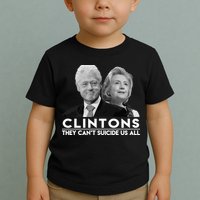 Clintons They Can't Suicide Us All Toddler T-Shirt