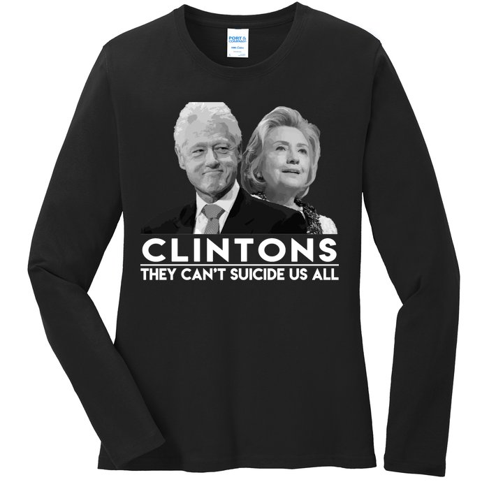 Clintons They Can't Suicide Us All Ladies Long Sleeve Shirt