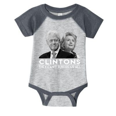 Clintons They Can't Suicide Us All Infant Baby Jersey Bodysuit