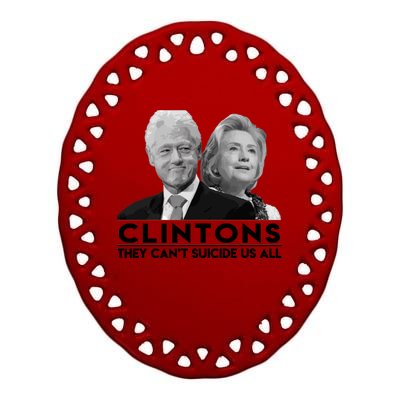 Clintons They Can't Suicide Us All Ceramic Oval Ornament