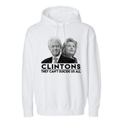 Clintons They Can't Suicide Us All Garment-Dyed Fleece Hoodie