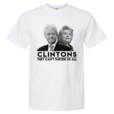 Clintons They Can't Suicide Us All Garment-Dyed Heavyweight T-Shirt