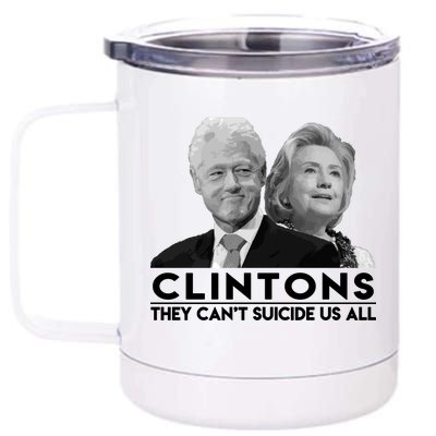 Clintons They Can't Suicide Us All 12 oz Stainless Steel Tumbler Cup