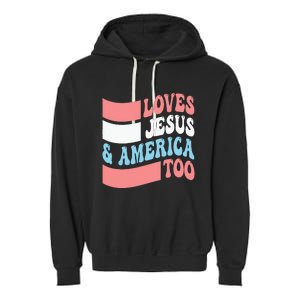 Christian Loves Jesus And America Too 4th Of July Garment-Dyed Fleece Hoodie