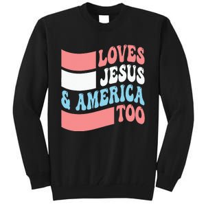 Christian Loves Jesus And America Too 4th Of July Tall Sweatshirt