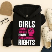 Girls Just Want To Have Fundamental Rights Hoodie
