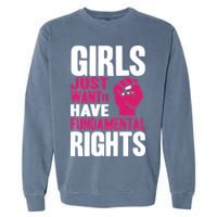 Girls Just Want To Have Fundamental Rights Garment-Dyed Sweatshirt