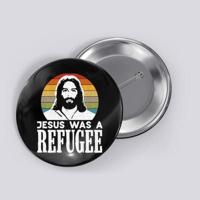 Christian Liberal Jesus Was A Refugee Button