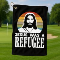 Christian Liberal Jesus Was A Refugee Golf Towel