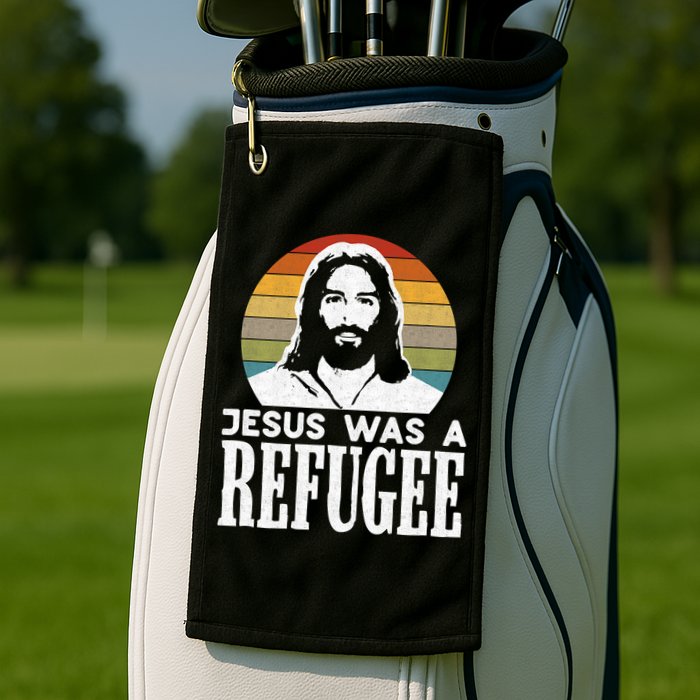 Christian Liberal Jesus Was A Refugee Golf Towel