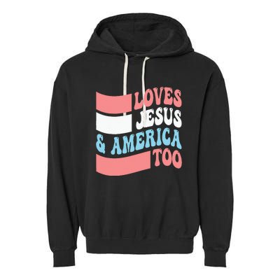 Christian Loves Jesus And America Too 4th Of July Garment-Dyed Fleece Hoodie