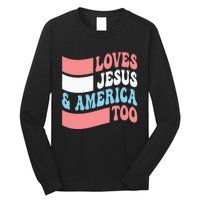 Christian Loves Jesus And America Too 4th Of July Long Sleeve Shirt