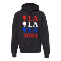 Comma La Kamala Vote For 2024 President Kamala Harris Premium Hoodie