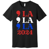 Comma La Kamala Vote For 2024 President Kamala Harris Premium T-Shirt