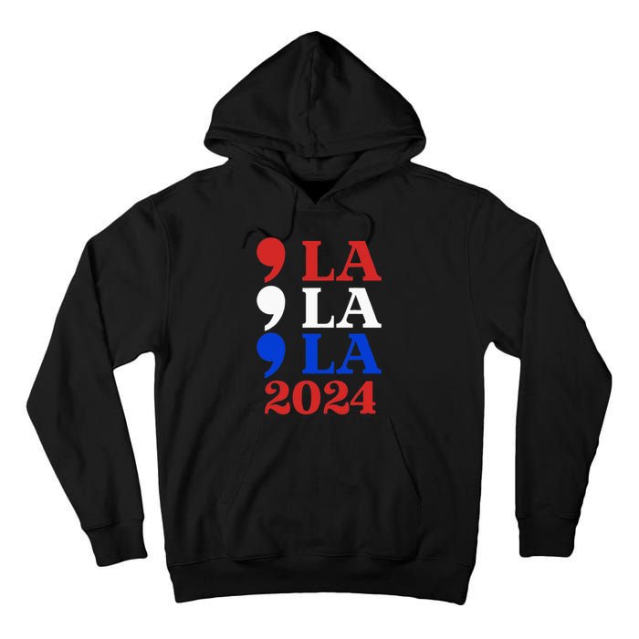 Comma La Kamala Vote For 2024 President Kamala Harris Tall Hoodie