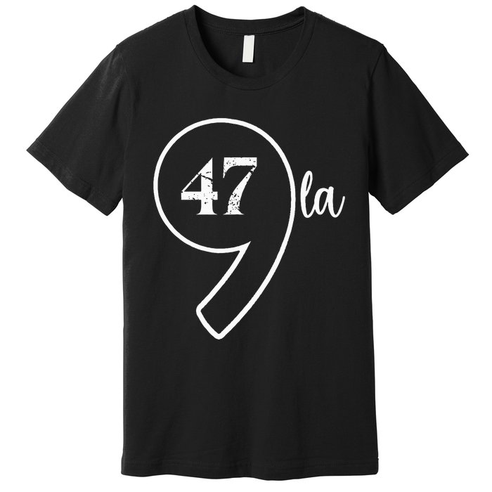 Comma La Kamala Harris 2024 President 47 America Premium T-Shirt