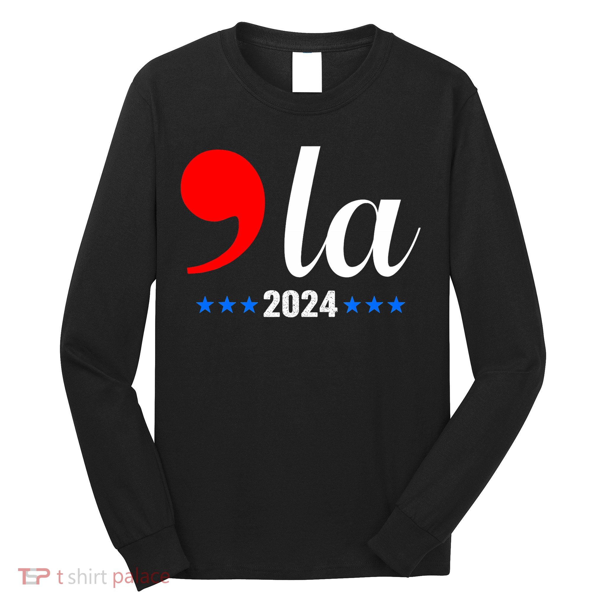 Comma + La Kamala Harris For President 2024 Election Long Sleeve Shirt