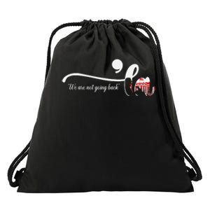 Comma La Kamala Harris Punctuation WeRe Not Going Back Drawstring Bag