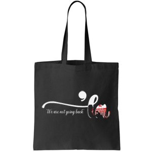 Comma La Kamala Harris Punctuation WeRe Not Going Back Tote Bag