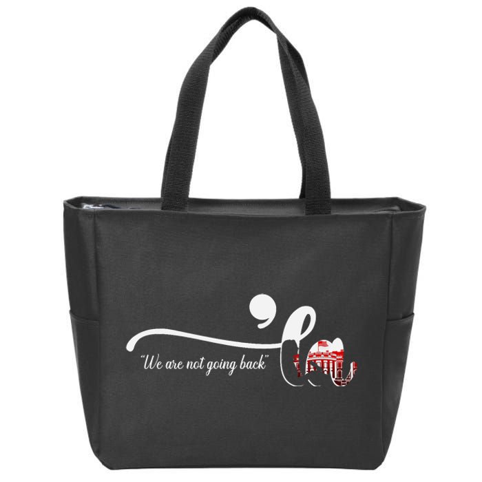 Comma La Kamala Harris Punctuation WeRe Not Going Back Zip Tote Bag