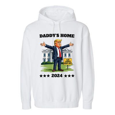 Cat Ladies Keep Out DaddyS Home Funny Trump President Humor Garment-Dyed Fleece Hoodie