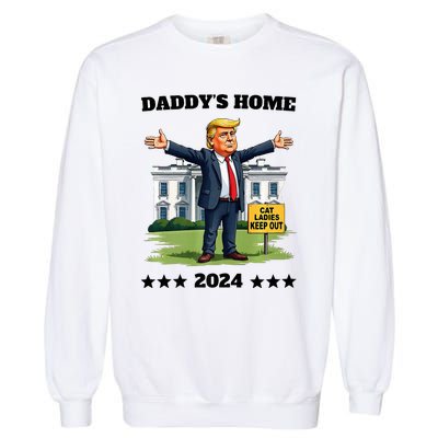 Cat Ladies Keep Out DaddyS Home Funny Trump President Humor Garment-Dyed Sweatshirt