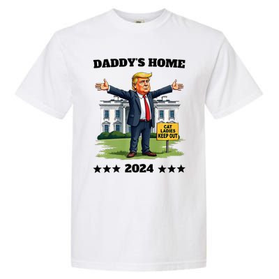 Cat Ladies Keep Out DaddyS Home Funny Trump President Humor Garment-Dyed Heavyweight T-Shirt