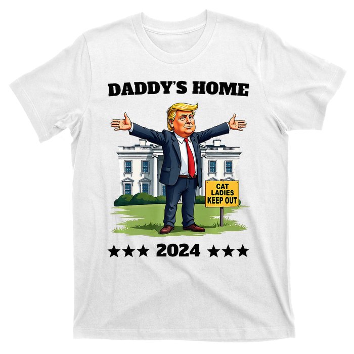 Cat Ladies Keep Out DaddyS Home Funny Trump President Humor T-Shirt