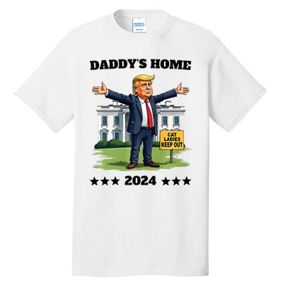 Cat Ladies Keep Out DaddyS Home Funny Trump President Humor Tall T-Shirt