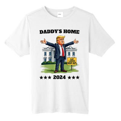 Cat Ladies Keep Out DaddyS Home Funny Trump President Humor Tall Fusion ChromaSoft Performance T-Shirt