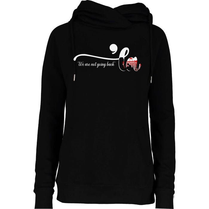 Comma La Kamala Harris Punctuation WeRe Not Going Back Womens Funnel Neck Pullover Hood