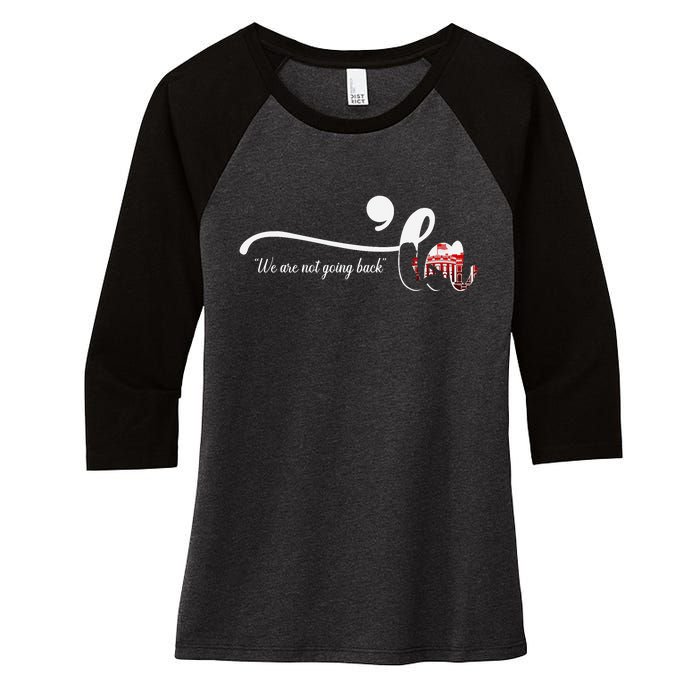 Comma La Kamala Harris Punctuation WeRe Not Going Back Women's Tri-Blend 3/4-Sleeve Raglan Shirt