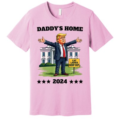 Cat Ladies Keep Out DaddyS Home Funny Trump President Premium T-Shirt