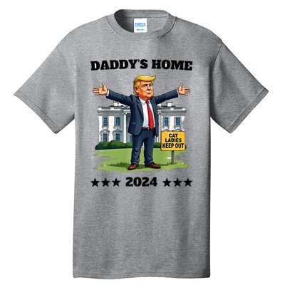 Cat Ladies Keep Out DaddyS Home Funny Trump President Tall T-Shirt