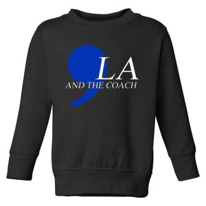 Comma La Kamala Harris Tim Walz Coach 2024 La Comma Toddler Sweatshirt