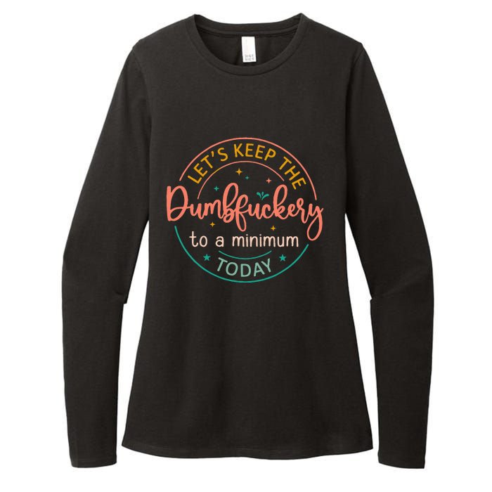 Coworker LetS Keep The Dumbfuckery To A Minimum Today Funny Womens CVC Long Sleeve Shirt