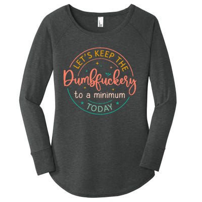 Coworker LetS Keep The Dumbfuckery To A Minimum Today Funny Women's Perfect Tri Tunic Long Sleeve Shirt