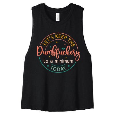 Coworker LetS Keep The Dumbfuckery To A Minimum Today Funny Women's Racerback Cropped Tank