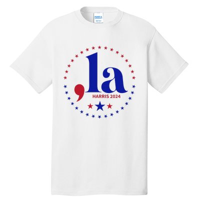 Comma La Kamala Harris For President 2024 Funny Kamala Us Gift Tall T-Shirt