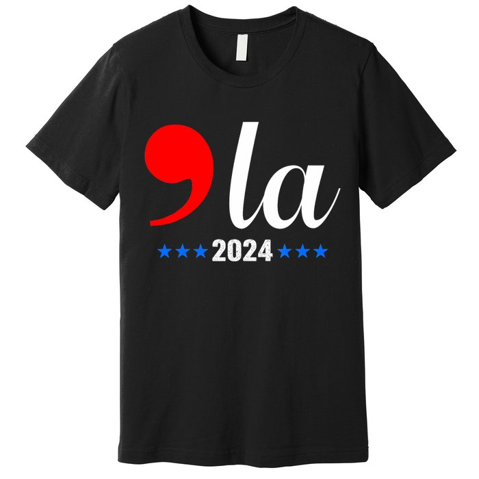 Comma + La Kamala Harris For President 2024 Election Premium T-Shirt