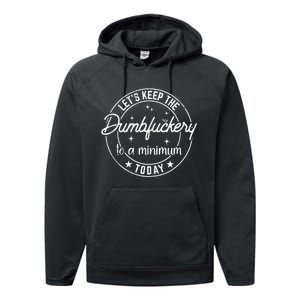 Coworker Let's Keep The Dumbfuckery To A Minimum Today Funny Performance Fleece Hoodie