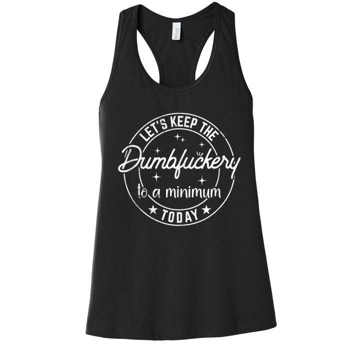 Coworker Let's Keep The Dumbfuckery To A Minimum Today Funny Women's Racerback Tank