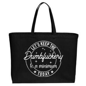 Coworker Let's Keep The Dumbfuckery To A Minimum Today Funny Cotton Canvas Jumbo Tote