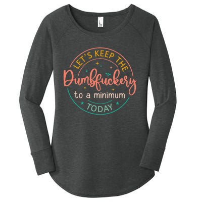 Coworker Let's Keep The Dumbfuckery To A Minimum Today Funny Women's Perfect Tri Tunic Long Sleeve Shirt