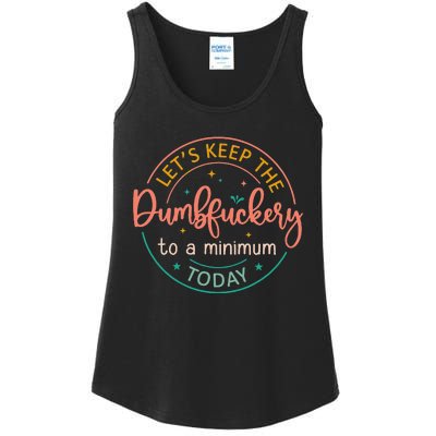 Coworker Let's Keep The Dumbfuckery To A Minimum Today Funny Ladies Essential Tank