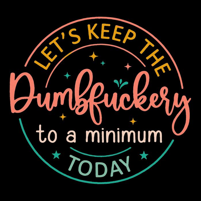 Coworker Let's Keep The Dumbfuckery To A Minimum Today Funny 16 in Basic Backpack