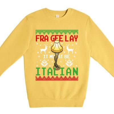 Fragile Christmas Leg Lamp FRA GEE LAY It Must Be Italian Ugly Sweater Premium Crewneck Sweatshirt