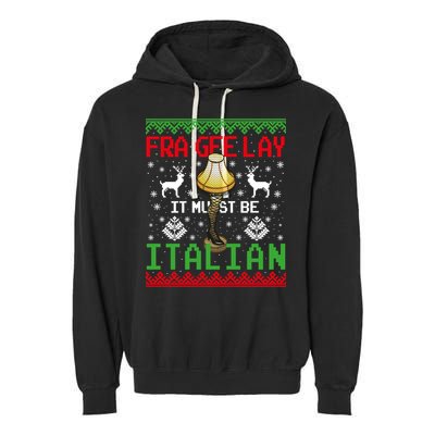Fragile Christmas Leg Lamp FRA GEE LAY It Must Be Italian Ugly Sweater Garment-Dyed Fleece Hoodie