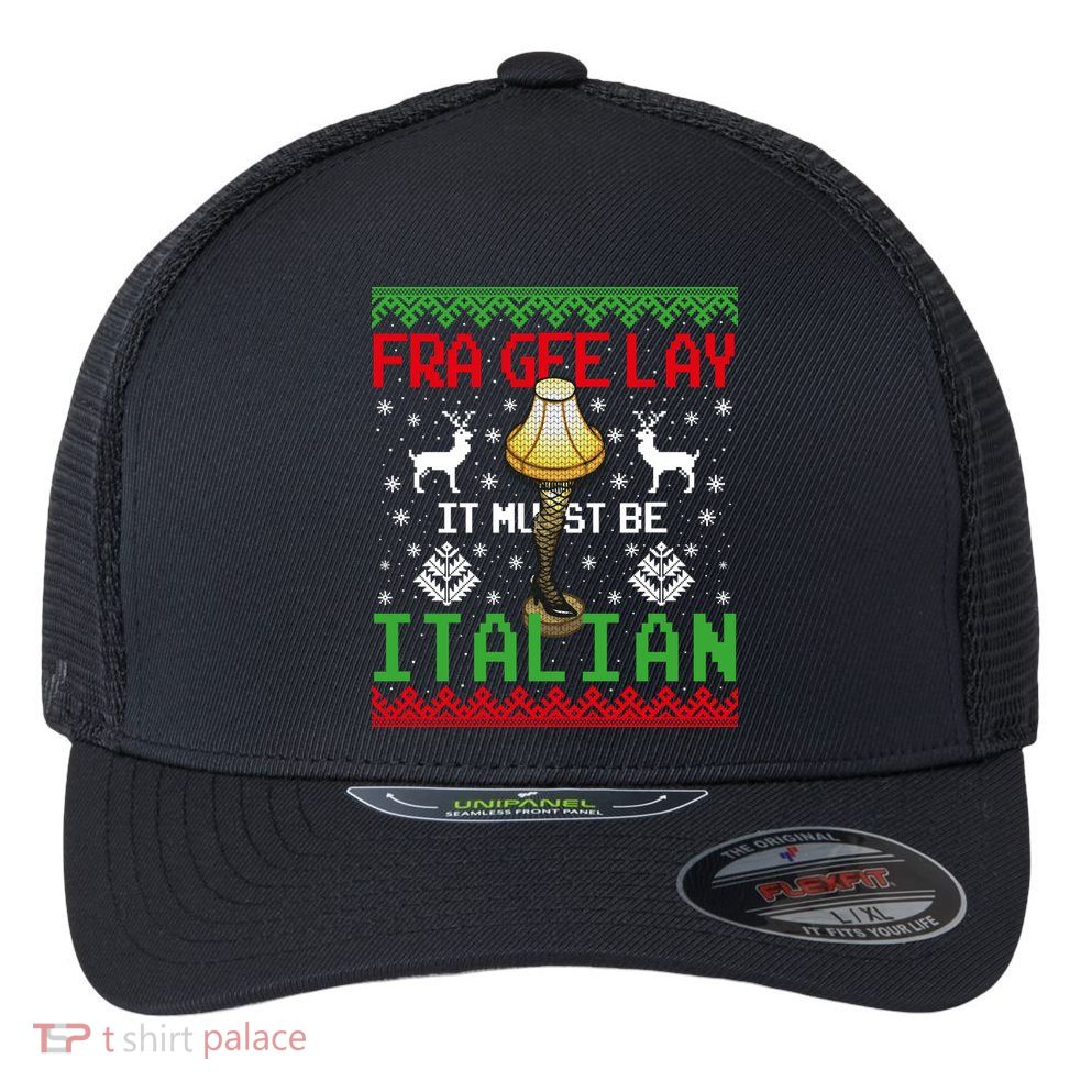 Fragile Christmas Leg Lamp FRA GEE LAY It Must Be Italian Ugly Sweater Flexfit Unipanel Trucker Cap