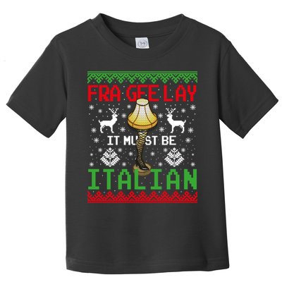 Fragile Christmas Leg Lamp FRA GEE LAY It Must Be Italian Ugly Sweater Toddler T-Shirt